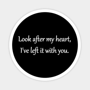 Look After My Heart Magnet